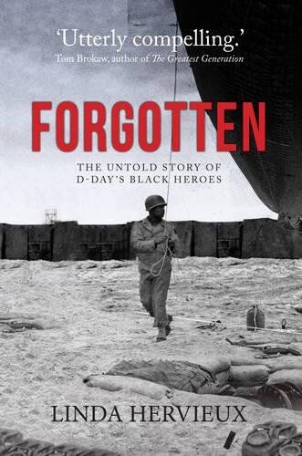 Linda Hervieux Forgotten: The Untold Story Of D-Day'S Black Heroes