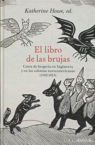 El Libro De Las Brujas : Casos De Brujería En Inglaterra Y En Las Colonias Norteamericanas, 1582-1813 (Alba Clásica)