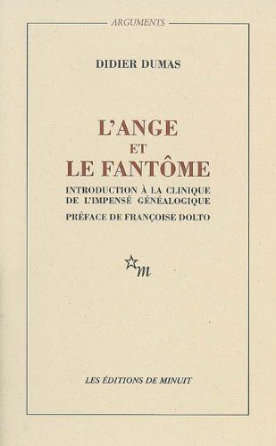 Didier Dumas L'Ange Et Le Fantome: Introduction À La Clinique De L'Impensé Généalogique (Minuit)