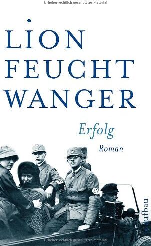 Lion Feuchtwanger Erfolg: Drei Jahre Geschichte Einer Provinz. Roman (Feuchtwanger Gw In Einzelbänden)