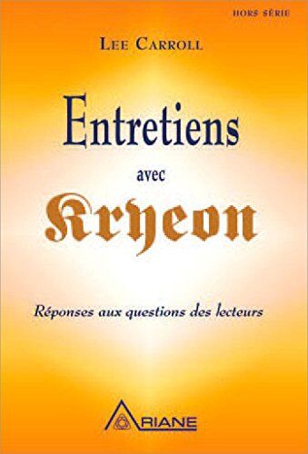 Lee Carroll Entretiens Avec Kryeon - Réponses Aux Questions Des Lecteurs