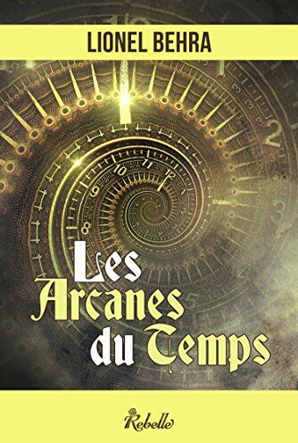 Lionel Behra Les Arcanes Du Temps