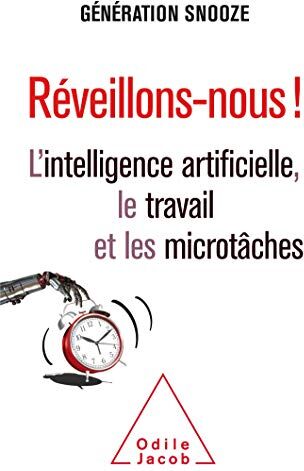 Réveillons-Nous ! : L'Intelligence Artificielle, Le Travail Et Les Microtâches