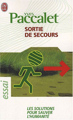 Yves Paccalet Sortie De Secours/les Solutions Pour Sauver L'Humanite