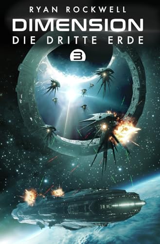 Ryan Rockwell Dimension 3 - Die Dritte Erde: Erstkontakt Trilogie