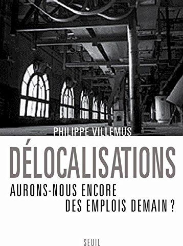 Philippe Villemus Délocalisations : Aurons-Nous Encore Des Emplois Demain ?