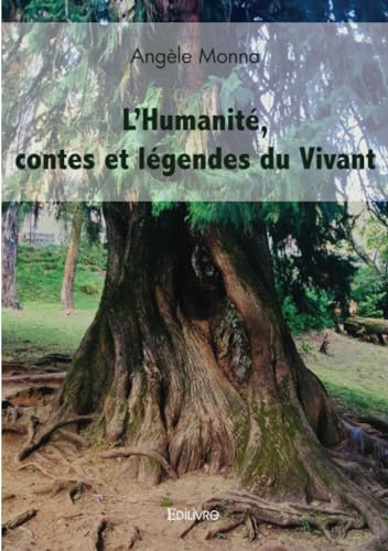 Angèle Monna L'Humanité, Contes Et Légendes Du Vivant