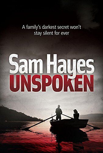 Samantha Hayes Unspoken: A Chilling Psychological Thriller With A Shocking Twist