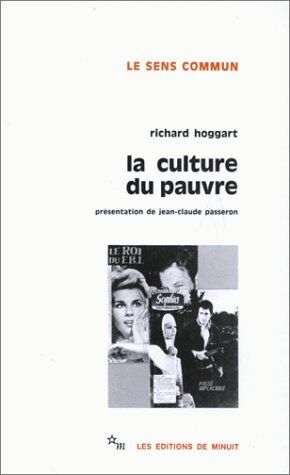 Richard Hoggart La Culture Du Pauvre : Etude Sur Le Style De Vie Des Classes Populaires En Angleterre (Sens Commun)