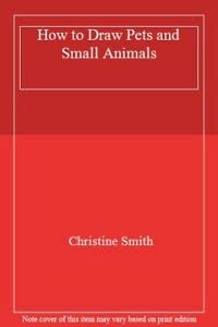 Christine Smith How To Draw Pets And Small Animals