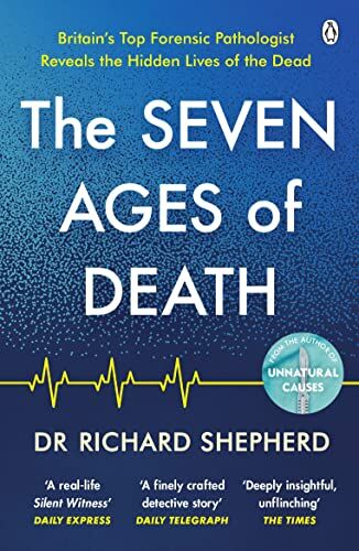 Shepherd, Dr Richard The Seven Ages Of Death: ?every Chapter Is Like A Detective Story? Telegraph