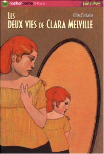 Gilles Fontaine Les Deux Vies De Clara Melville (8-12 Ans)