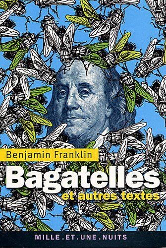 Benjamin Franklin Bagatelles : Et Autres Textes