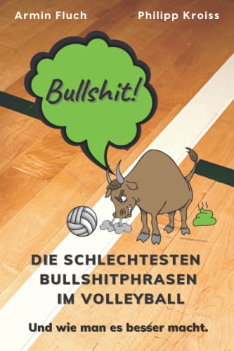 Philipp Kroiss Bullshit: Die Schlechtesten Bullshitphrasen Im Volleyball   Und Wie Man Es Besser Macht.