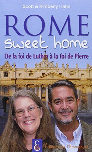 Scott & Kimberly Hahn Rome Sweet Home, De La Foi De Luther À La Foi De Pierre
