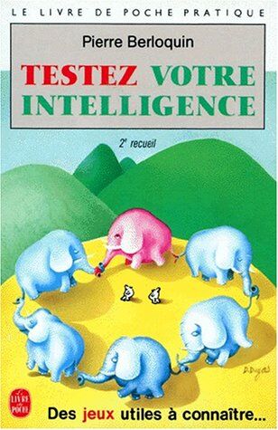 Pierre Berloquin Testez Votre Intelligence. Tome 2 (Pratiques)