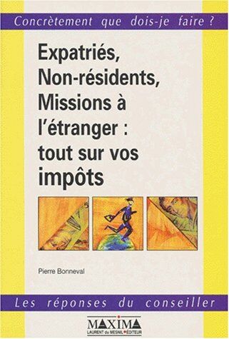 Pierre Bonneval Expatriés Non Résidents: Tout Sur Vos Impôts