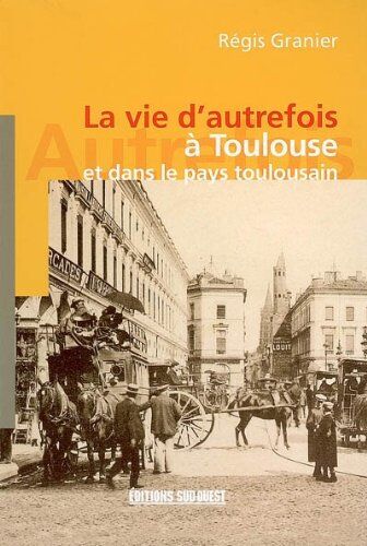 Collectif Pays Toulousain (Vie D'Autrefois)