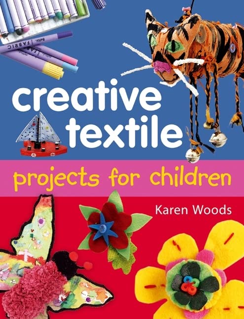 Karen Woods Creative Textiles Projects For Ch