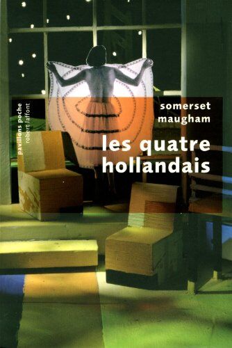 Somerset Maugham Les Quatre Hollandais : Et Vingt-Neuf Autres Nouvelles