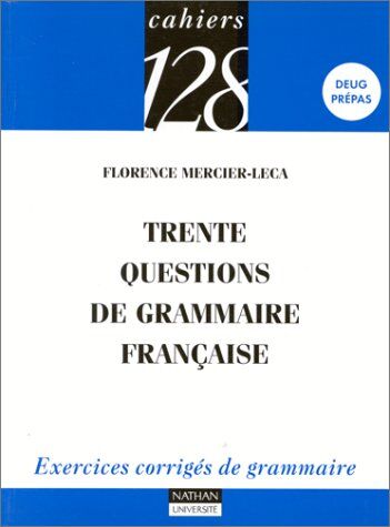 Florence Mercier-Leca Trente Questions De Grammaire Française (Cahiers 128)