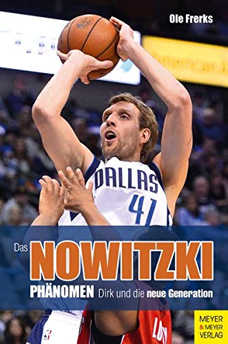 Ole Frerks Das Nowitzki-Phänomen: Dirk Und Die Neue Generation