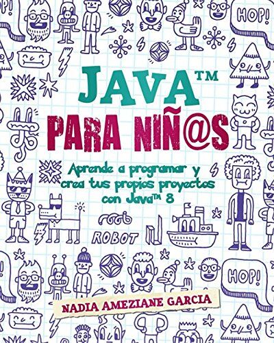 Nadia Ameziane Garcia Java Para Niñ@s: Aprende A Programar Y Crea Tus Propios Proyectos Con Java 8. (Little Coders, Band 1)