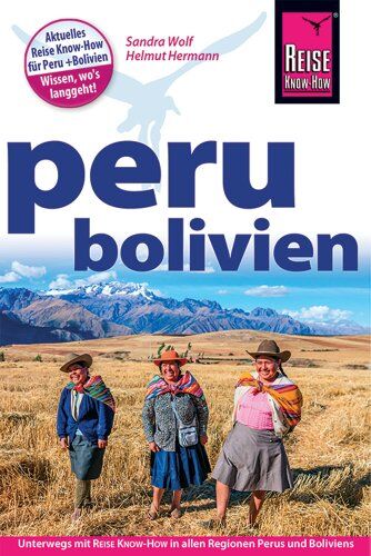 Kai Ferreira Schmidt Peru, Bolivien: Handbuch Für Individuelles Reisen Und Entdecken