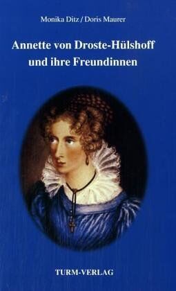 Monika Ditz Annette Von Droste-Hülshoff Und Ihre Freundinnen