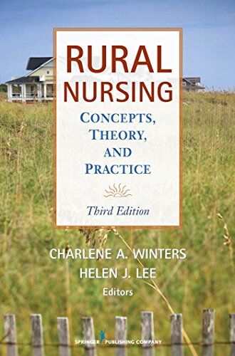 Winters, Charlene A. Rural Nursing, Third Edition: Concepts, Theory, And Practice