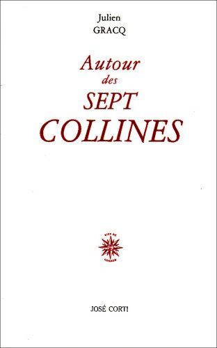 Julien Gracq Autour Des Sept Collines (Domaine Français)