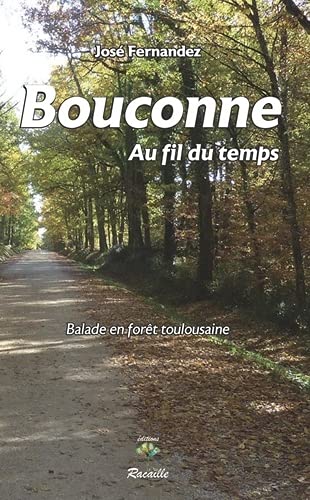 José Fernández Bouconne Au Fil Du Temps.: Balade En Forêt Toulousaine