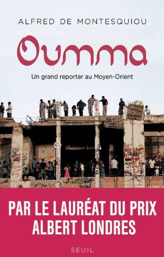 Montesquiou, Alfred de Oumma : Un Grand Reporter Au Moyent-Orient