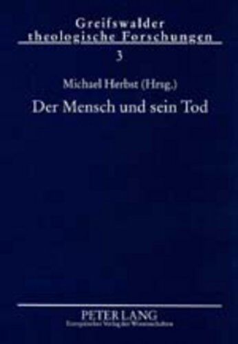 Michael Herbst Der Mensch Und Sein Tod: Grundsätze Der Ärztlichen Sterbebegleitung (Greifswalder Theologische Forschungen)