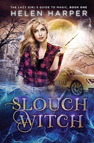 Helen Harper Slouch Witch (The Lazy Girl'S Guide To Magic, Band 1)