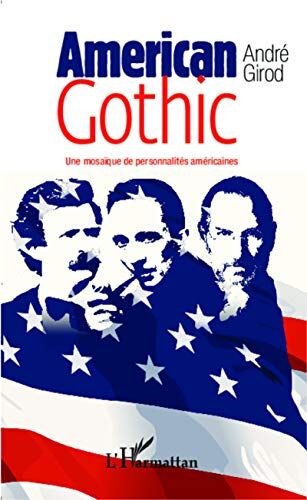 André Girod American Gothic: Une Mosaïque De Personnalités Américaines