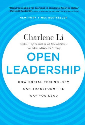 Charlene Li Open Leadership: How Social Technology Can Transform The Way You Lead