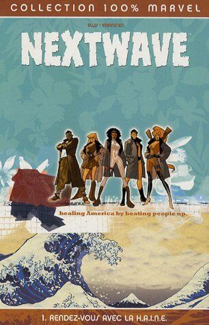 Warren Ellis Nextwave, Tome 1 : Rendez-Vous Avec La H.A.I.N.E.