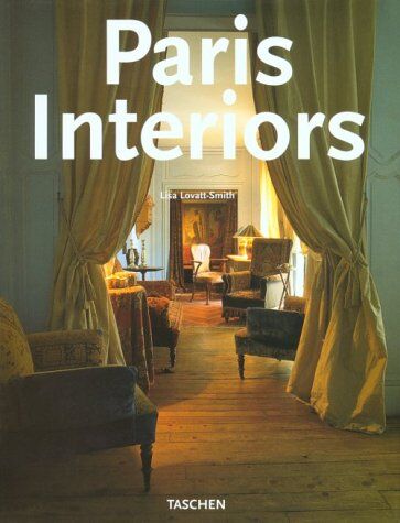 Lisa Lovatt-Smith Paris Interiors / Intérieurs Parisiens