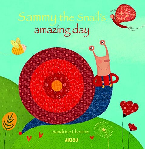 Sandrine Lhomme Sammy The Snail'S Amazing Day (My Baby Stories)