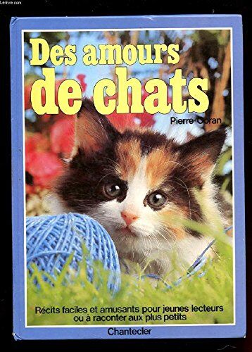 Des Amours De Petits Chats : Récits Faciles Et Amusants Pour Jeunes Lecteurs Ou À Raconter Aux Plus Petits