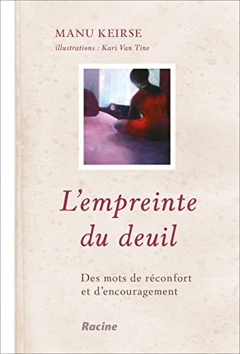 Manu Keirse L'Empreinte Du Deuil: Des Mots De Réconfort Et D'Encouragement