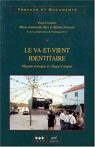 Yves Charbit Le Va-Et-Vient Identitaire. Migrants Portugais Et Villages D'Origine