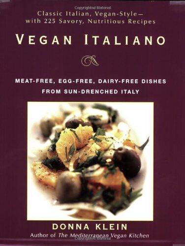 Donna Klein Vegan Italiano: Meat-Free, Egg-Free, Dairy-Free Dishes From Sun-Drenched Italy