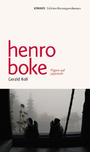 Gerald Koll Henro Boke: Pilgern Auf Japanisch