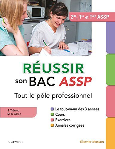 Sylvie Thérond Réussir Son Bac Assp: Tout Le Pôle Professionnel: Le Tout-En-Un Des 3 Années; Cours - Exercices - Annales Corrigées - Epreuves Orales