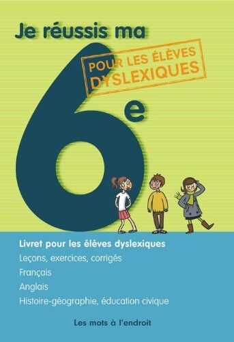 Katia Wolek Je Réussis Ma 6e : Ouvrage Pour Les Élèves Dyslexiques