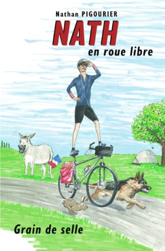 Nath En Roue Libre: Grain De Selle   Récit D'Aventure Humoristique   Nathan Pigourier