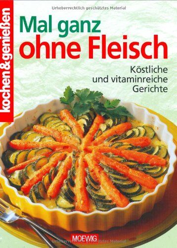 Kochen Und Genießen. Mal Ganz Ohne Fleisch. Köstliche Und Vitaminreiche Gerichte