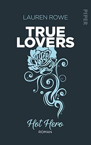 Lauren Rowe Hot Hero: Roman (True Lovers, Band 3)